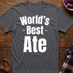 World's Best Ate T-Shirt