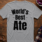 World's Best Ate T-Shirt