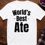 World's Best Ate T-Shirt