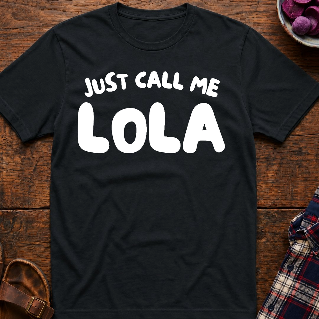 Just Call Me Lola T-Shirt