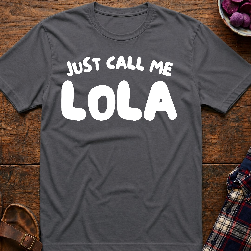 Just Call Me Lola T-Shirt