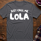 Just Call Me Lola T-Shirt