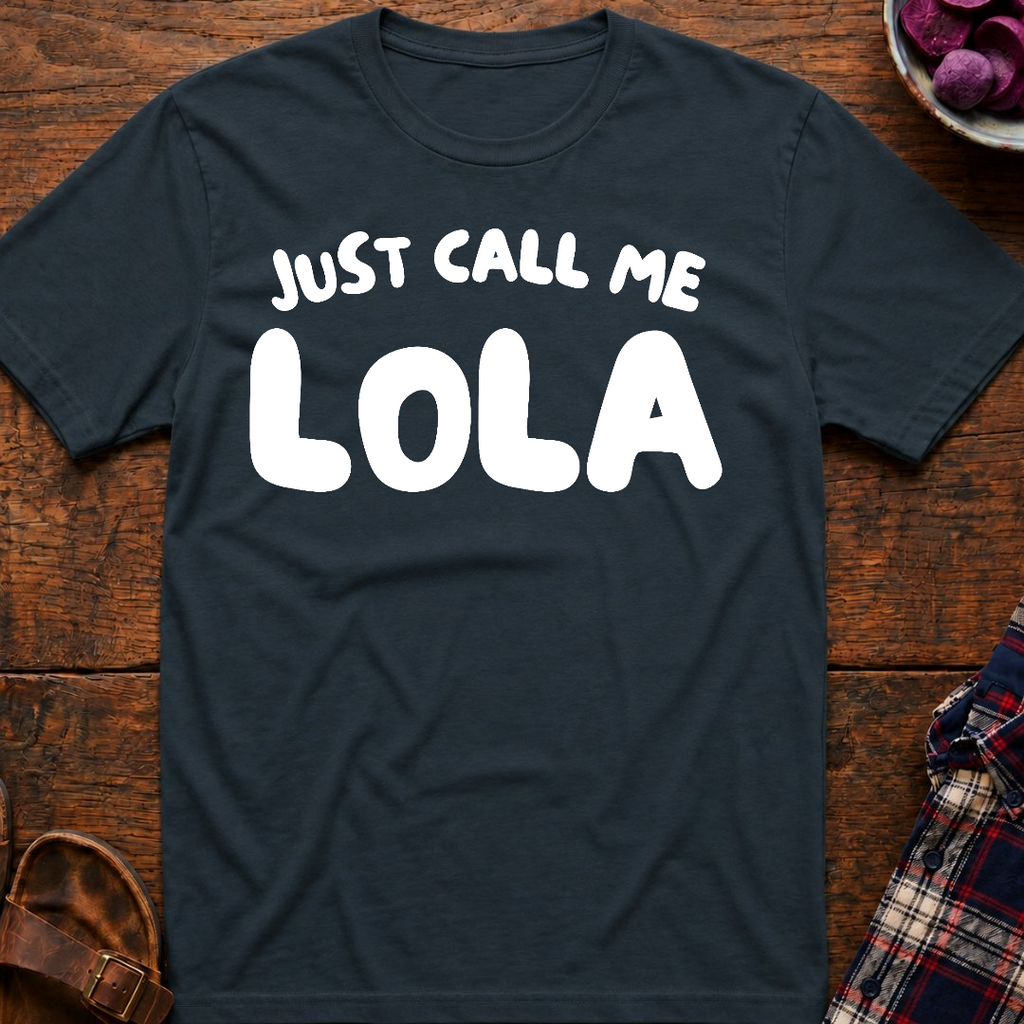 Just Call Me Lola T-Shirt