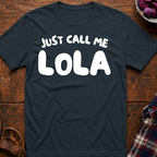 Just Call Me Lola T-Shirt
