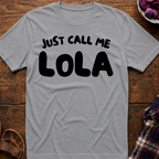 Just Call Me Lola T-Shirt