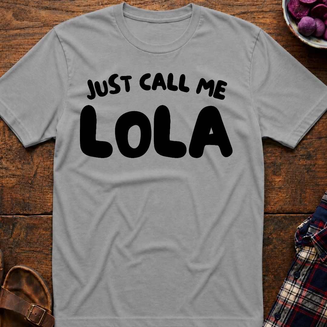 Just Call Me Lola T-Shirt