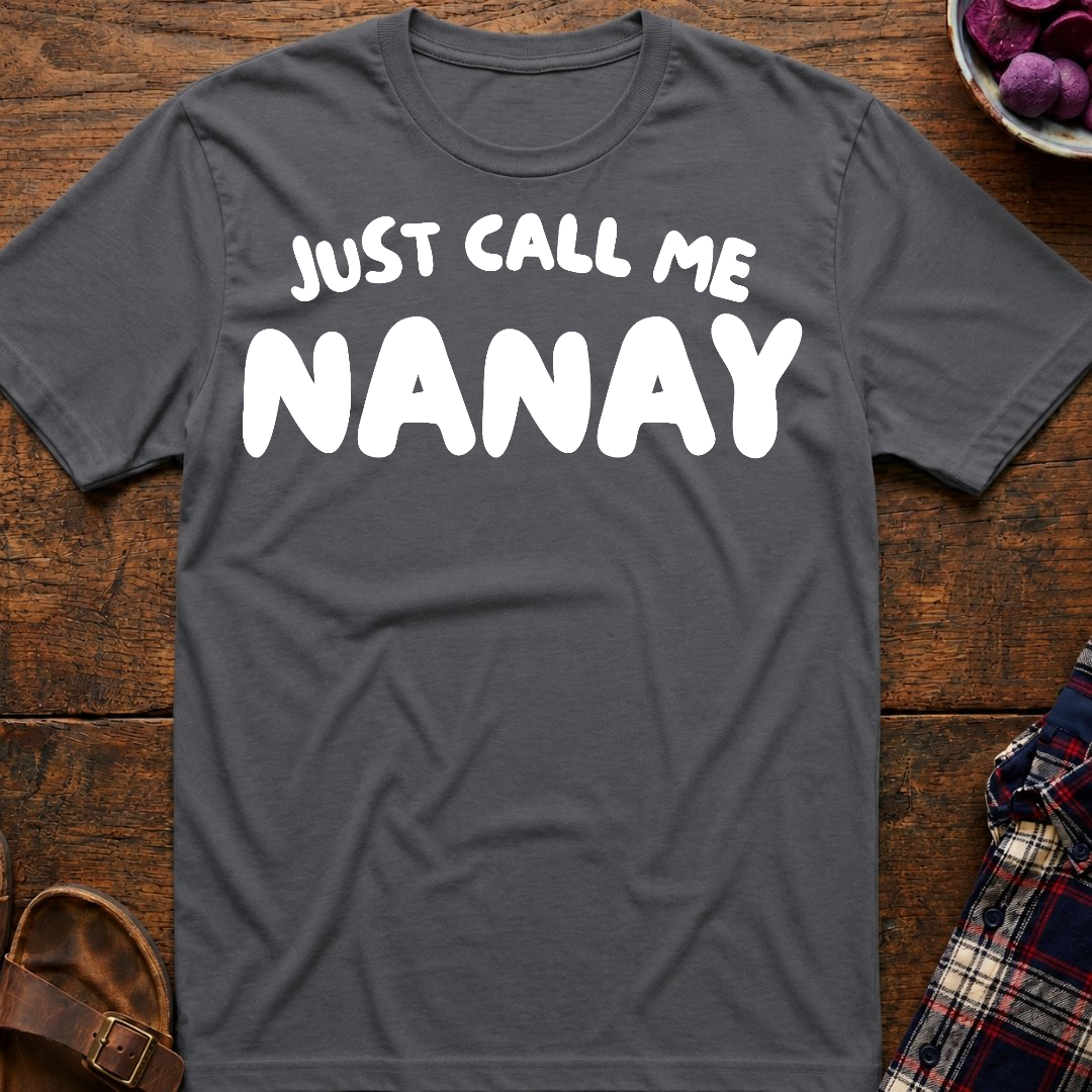 Just Call Me Nanay T-Shirt