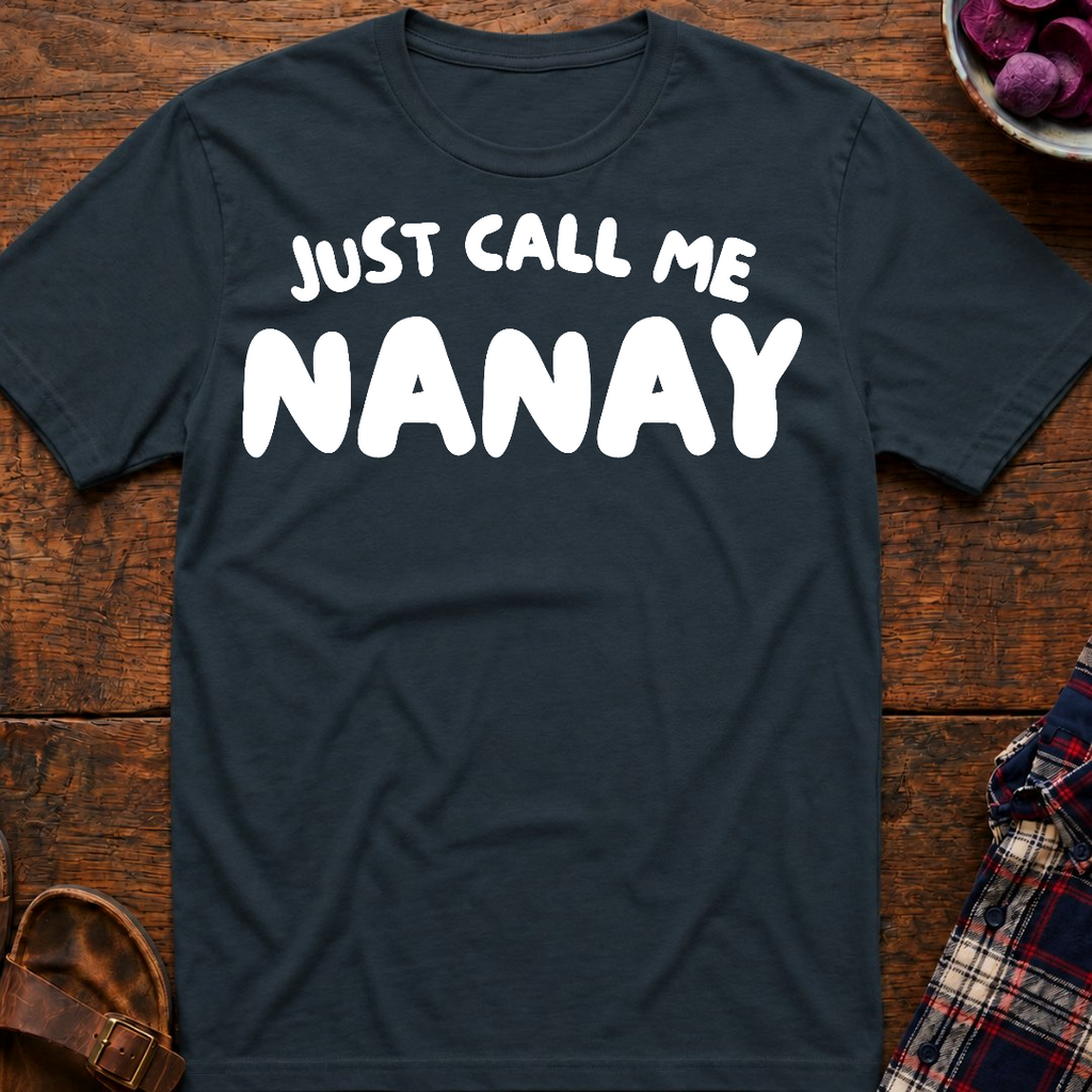 Just Call Me Nanay T-Shirt