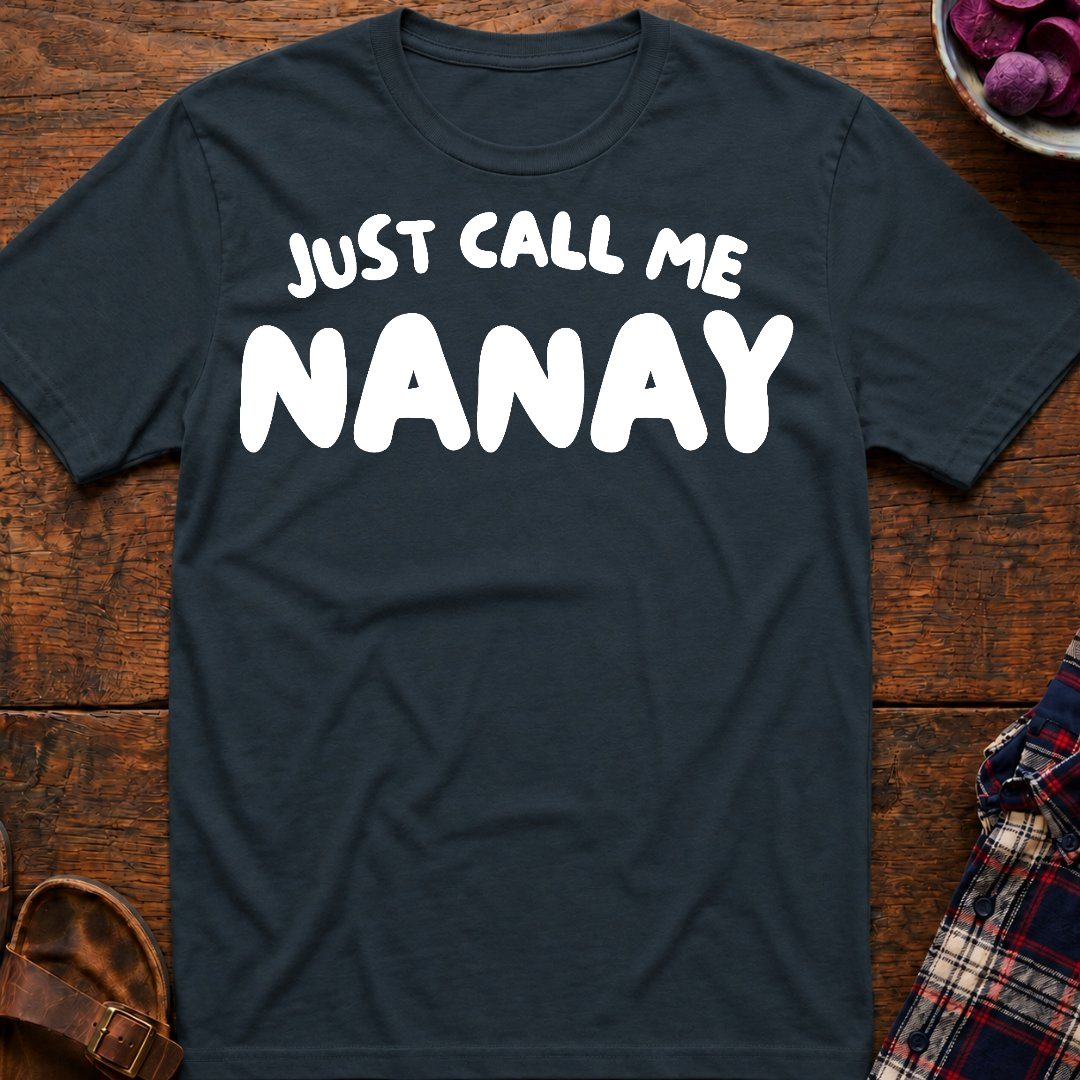 Just Call Me Nanay T-Shirt