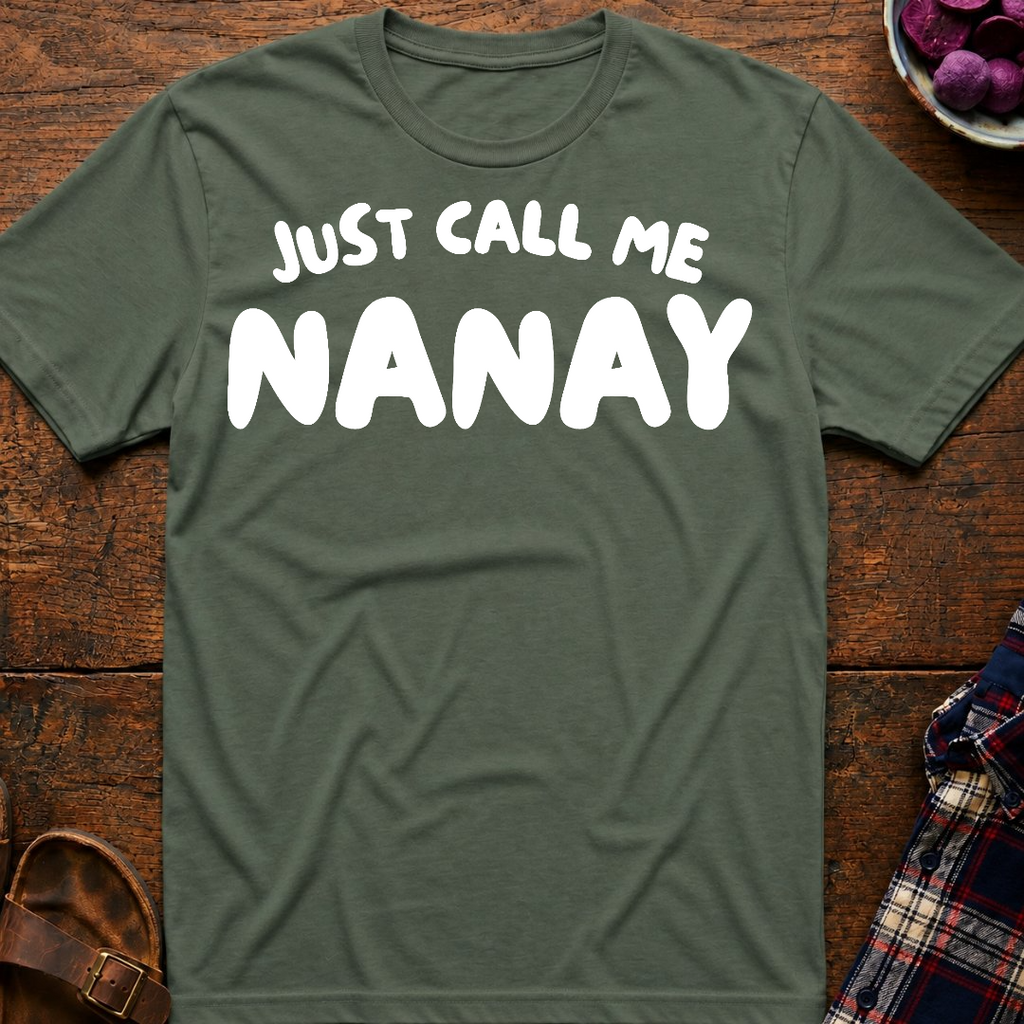 Just Call Me Nanay T-Shirt