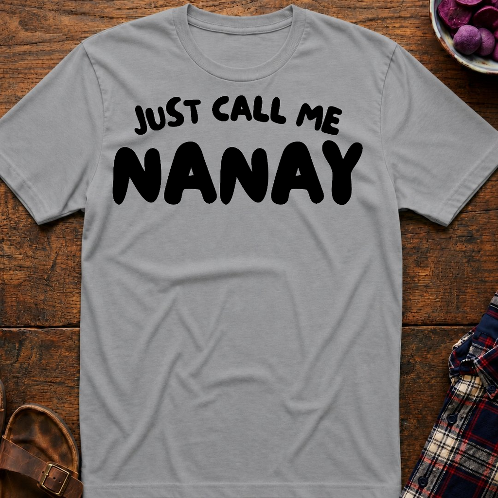 Just Call Me Nanay T-Shirt