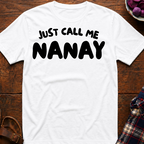 Just Call Me Nanay T-Shirt