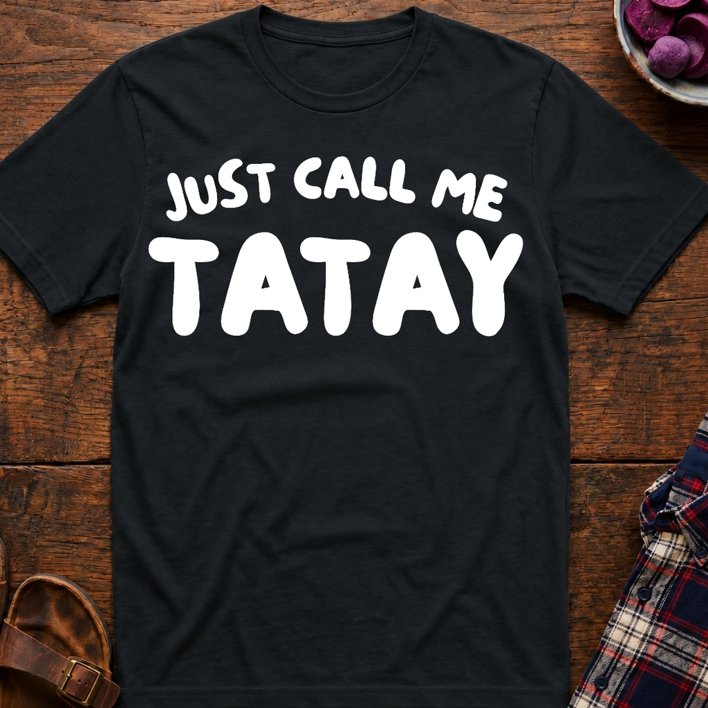 Just Call Me Tatay T-Shirt