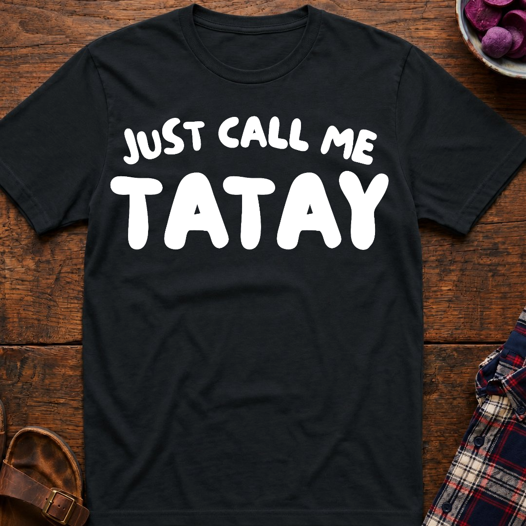 Just Call Me Tatay T-Shirt