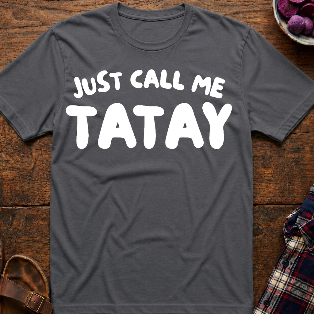 Just Call Me Tatay T-Shirt