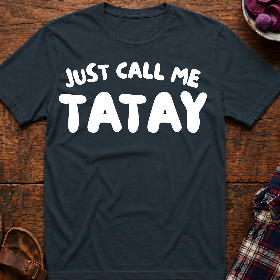 Just Call Me Tatay T-Shirt