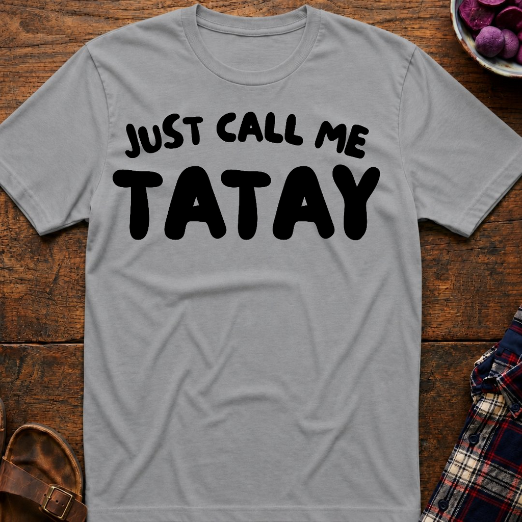 Just Call Me Tatay T-Shirt