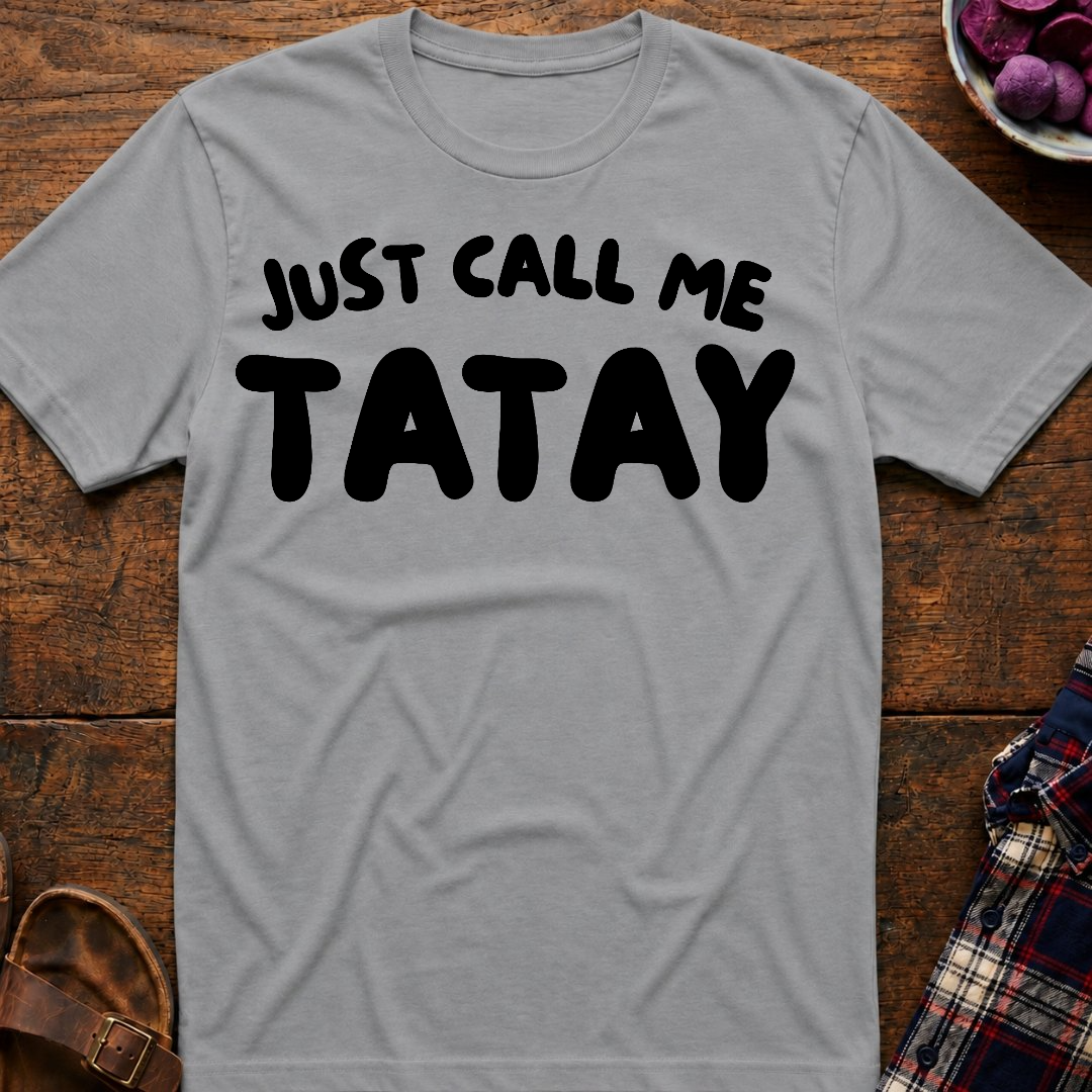 Just Call Me Tatay T-Shirt
