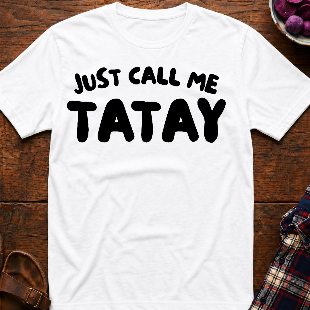Just Call Me Tatay T-Shirt