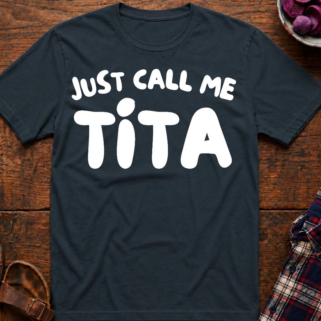 Just Call Me Tita T-Shirt