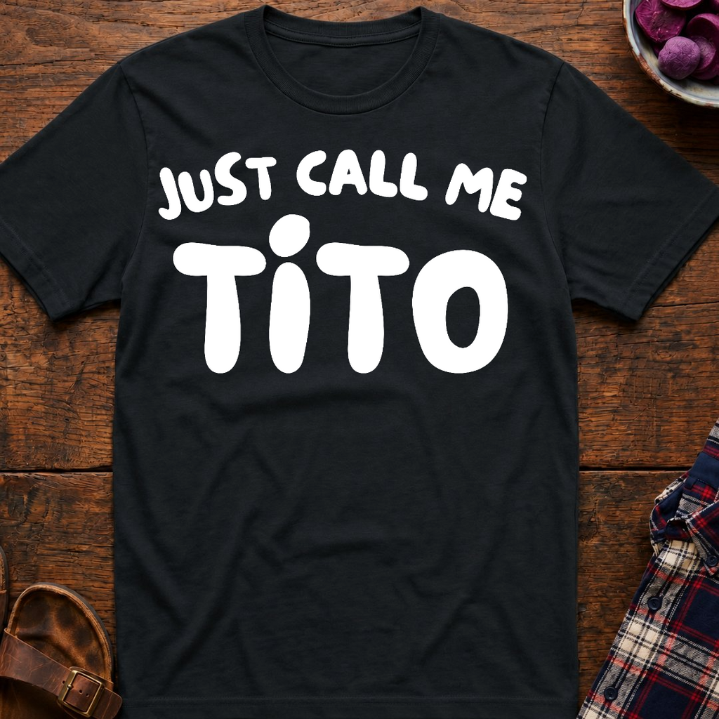 Just Call Me Tito T-Shirt