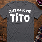 Just Call Me Tito T-Shirt