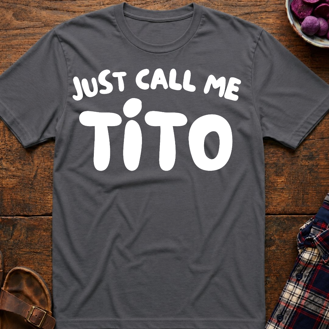 Just Call Me Tito T-Shirt