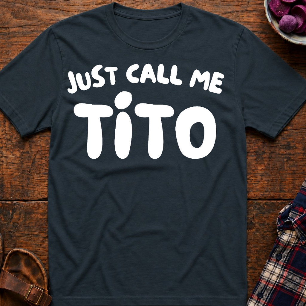 Just Call Me Tito T-Shirt