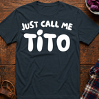 Just Call Me Tito T-Shirt