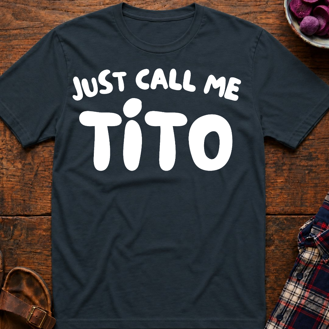 Just Call Me Tito T-Shirt