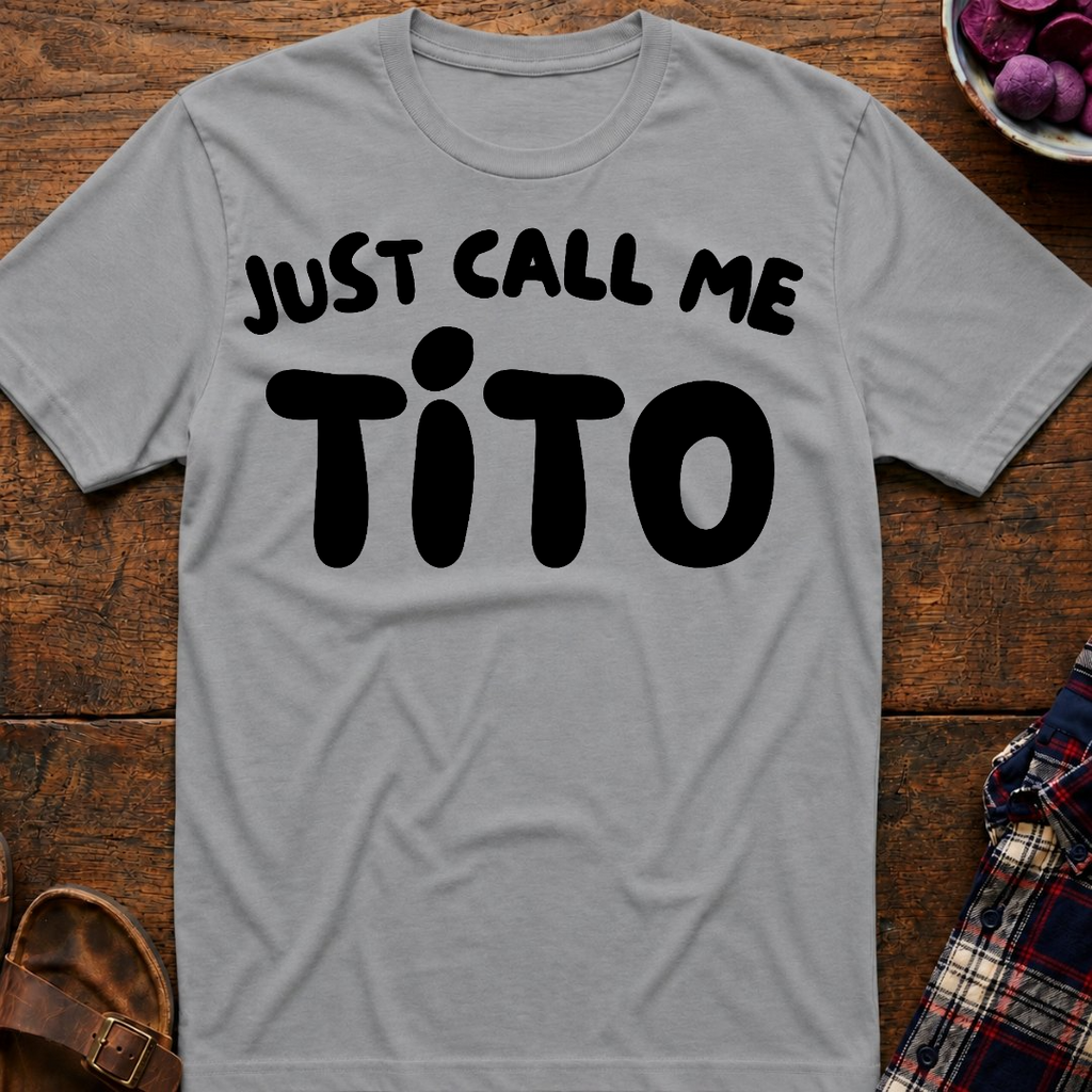Just Call Me Tito T-Shirt