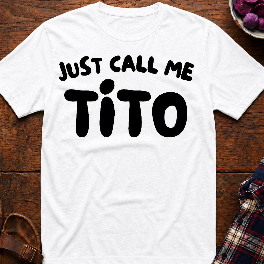 Just Call Me Tito T-Shirt