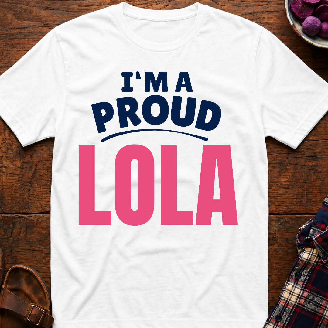 I'm A Proud Lola T-Shirt