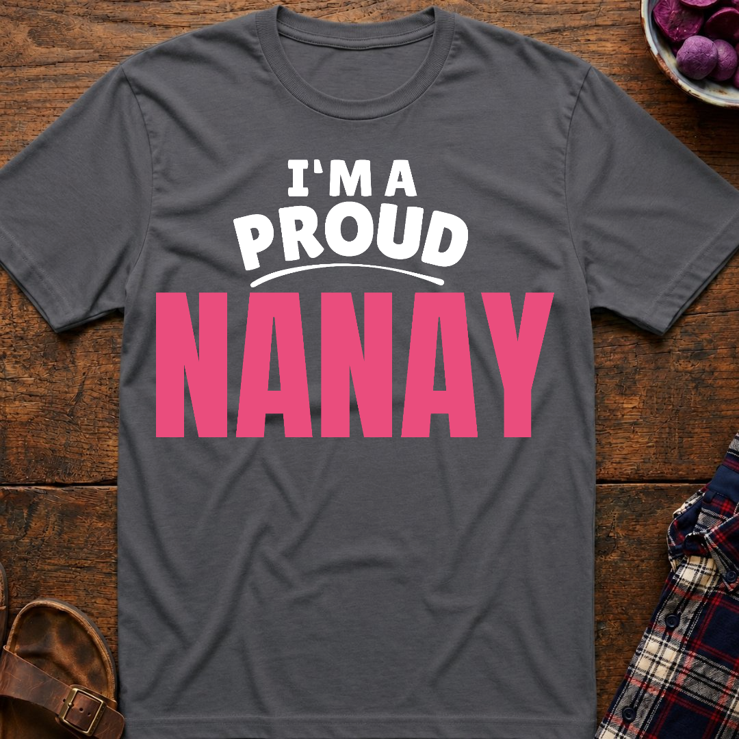 I'm A Proud Nanay T-Shirt