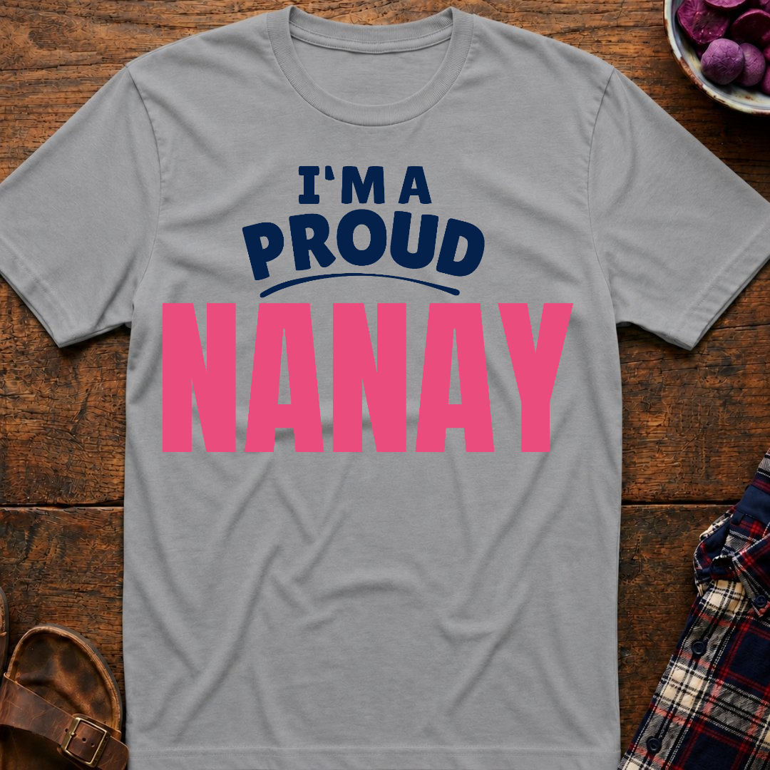 I'm A Proud Nanay T-Shirt