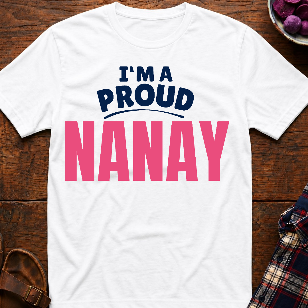 I'm A Proud Nanay T-Shirt