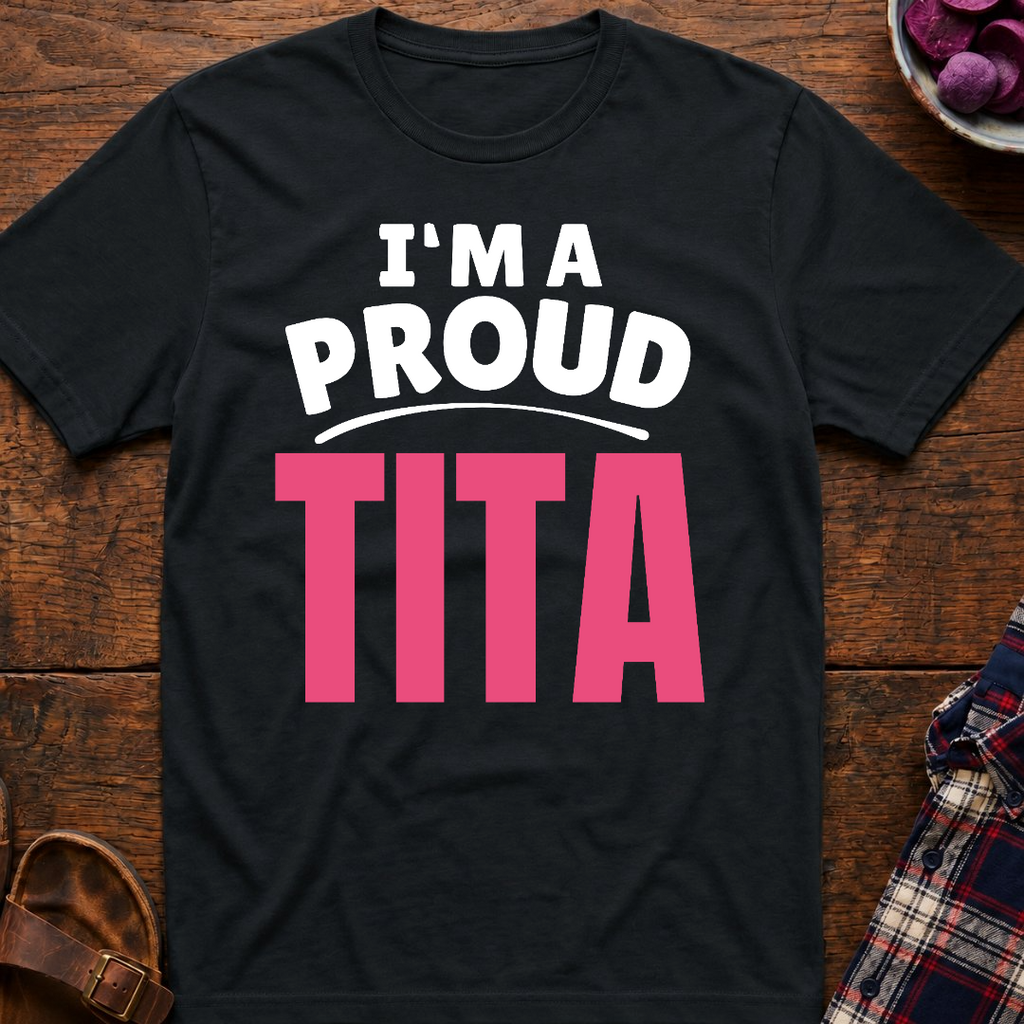 I'm A Proud Tita T-Shirt