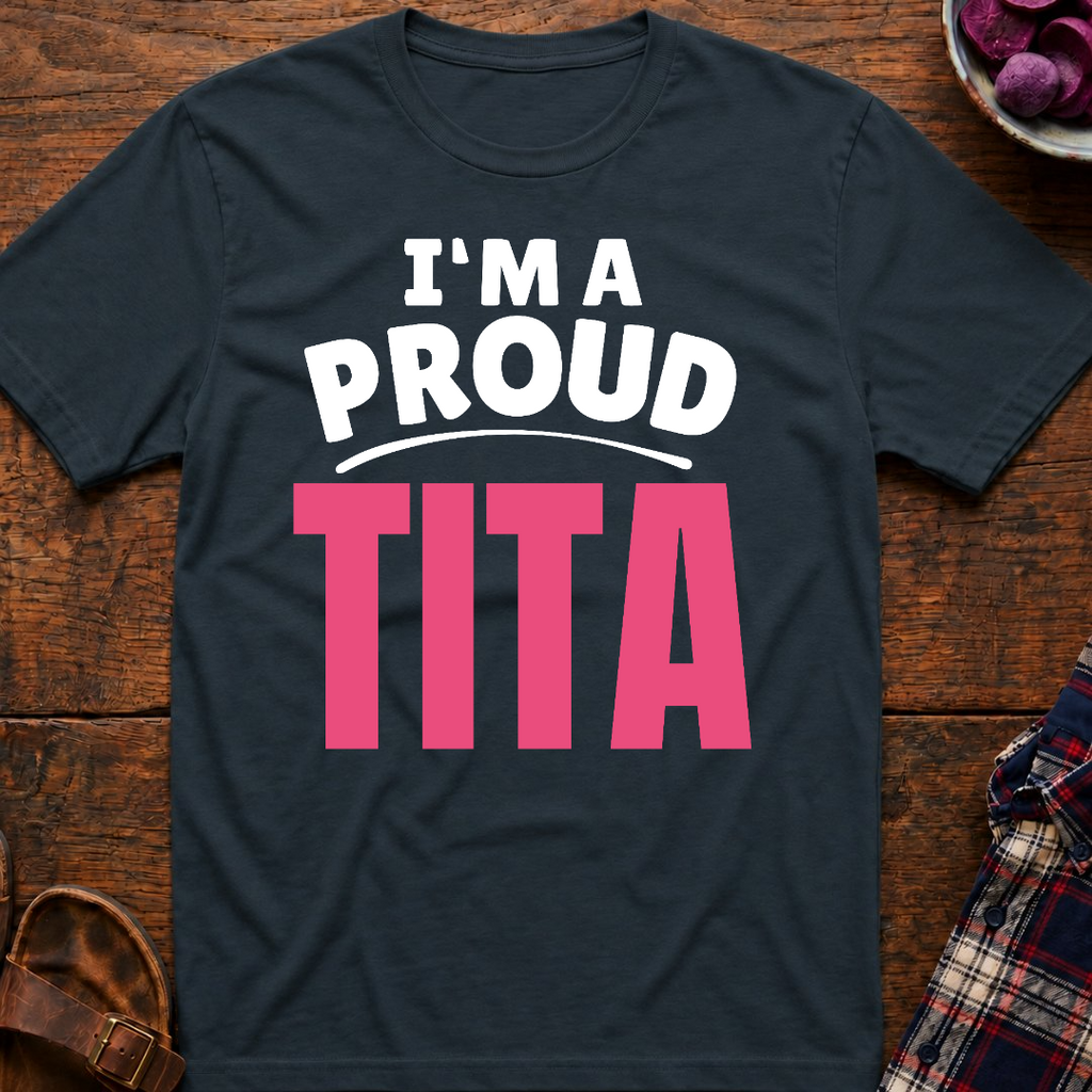 I'm A Proud Tita T-Shirt