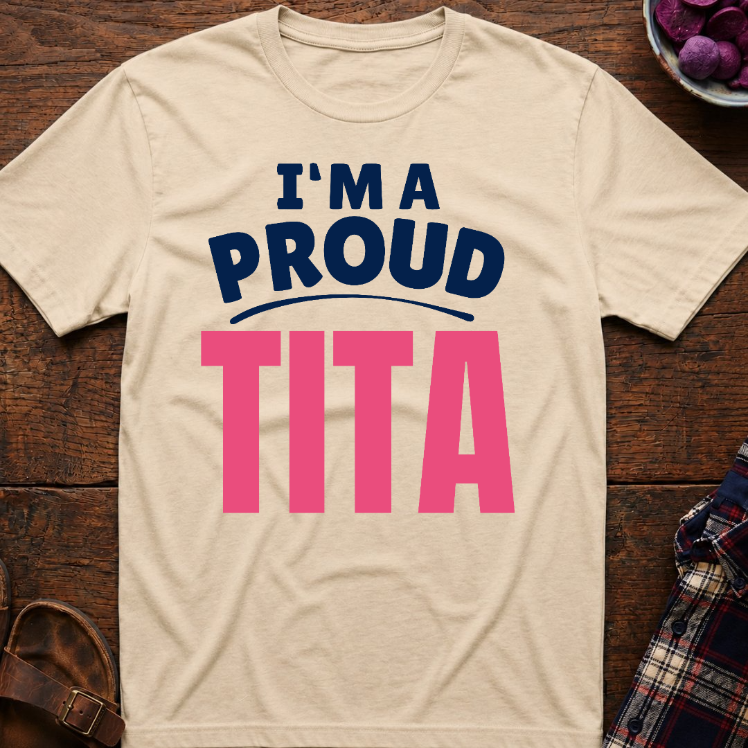 I'm A Proud Tita T-Shirt