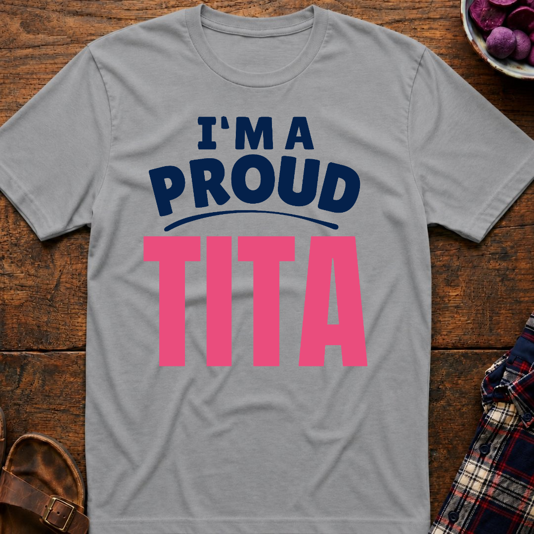I'm A Proud Tita T-Shirt