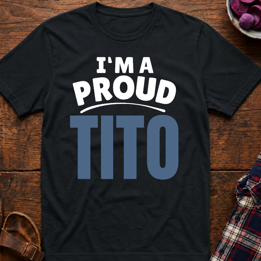 I'm A Proud Tito T-Shirt