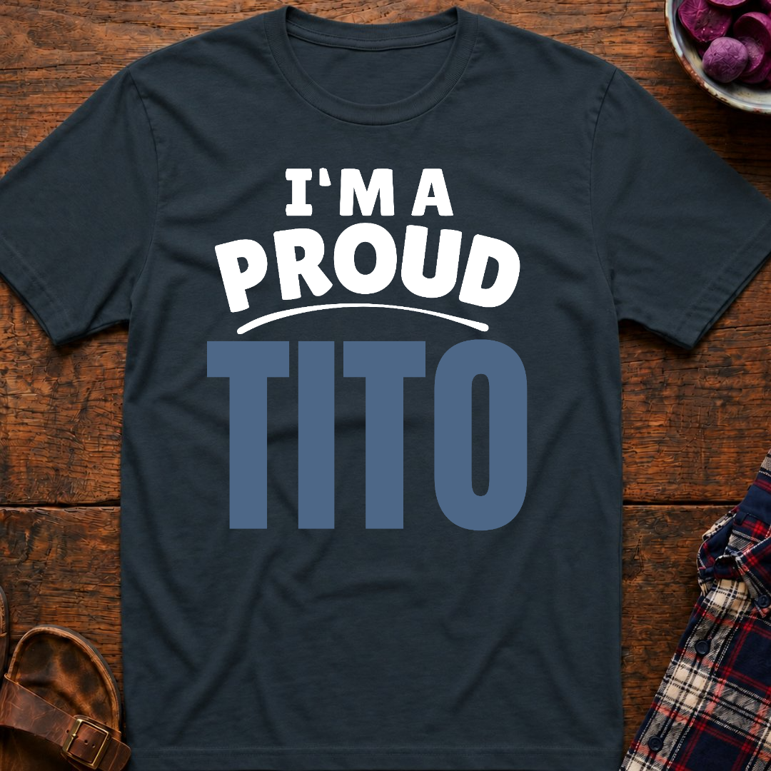 I'm A Proud Tito T-Shirt