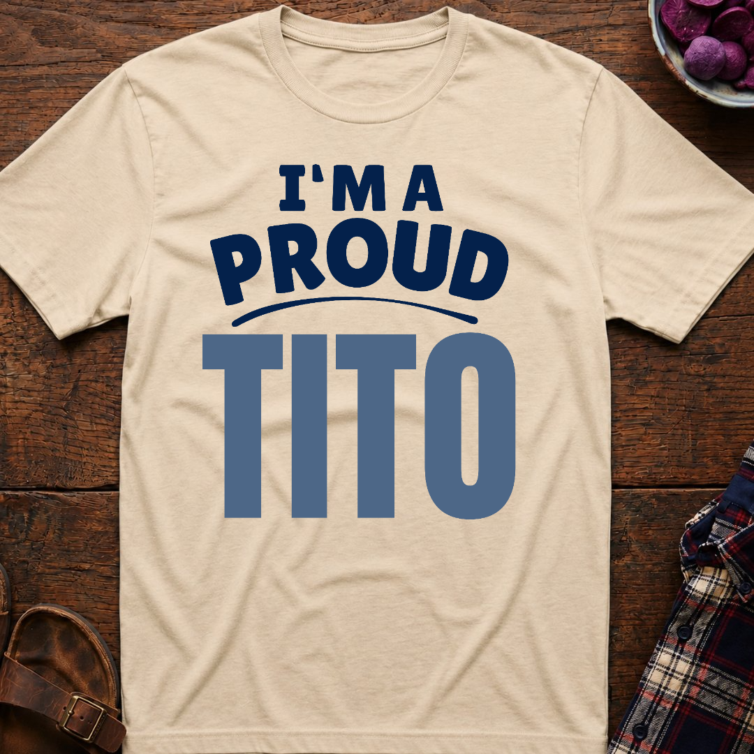 I'm A Proud Tito T-Shirt