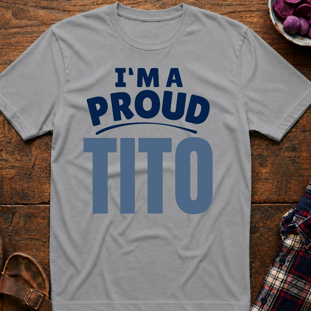 I'm A Proud Tito T-Shirt
