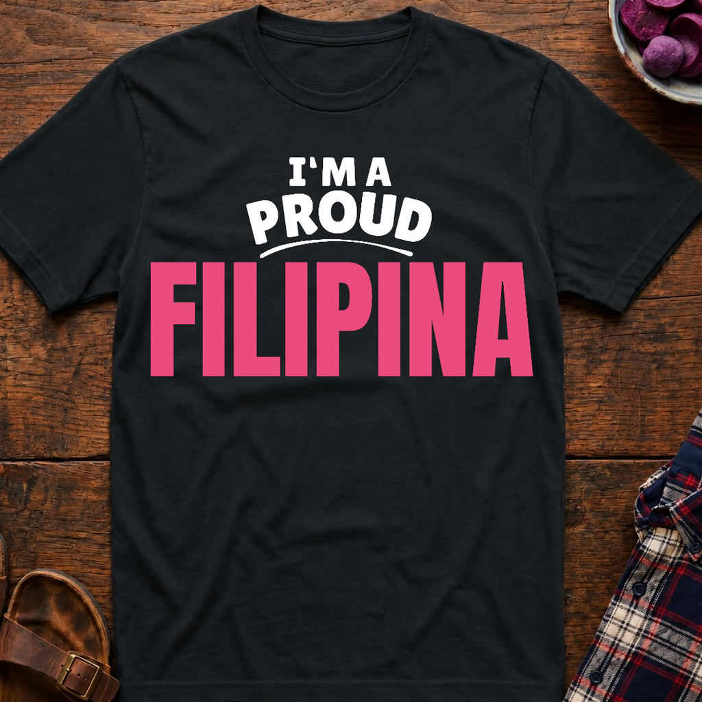 I'm A Proud Filipina T-Shirt