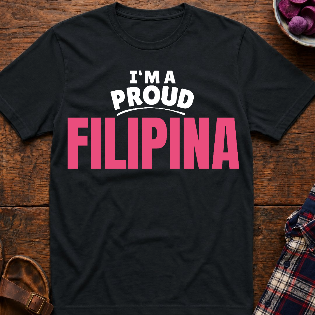 I'm A Proud Filipina T-Shirt