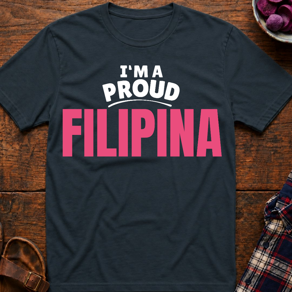 I'm A Proud Filipina T-Shirt