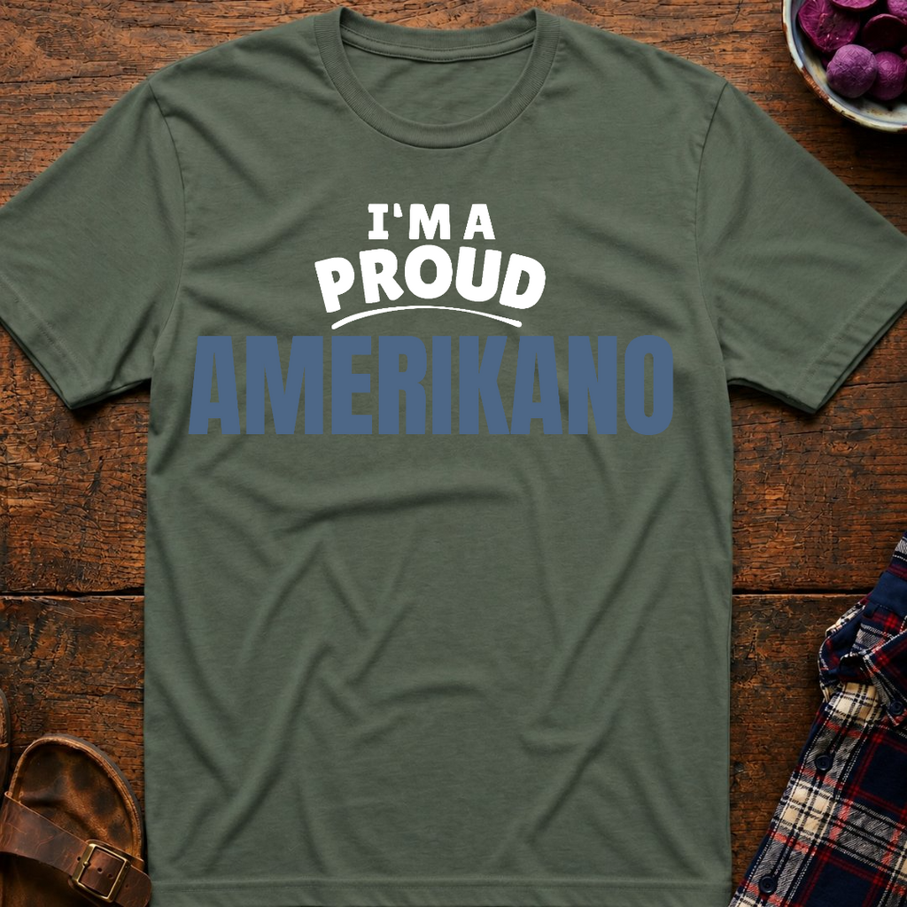 I'm A Proud Amerikano T-Shirt