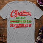 Christmas Begins Sep 1st T-Shirt