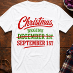 Christmas Begins Sep 1st T-Shirt